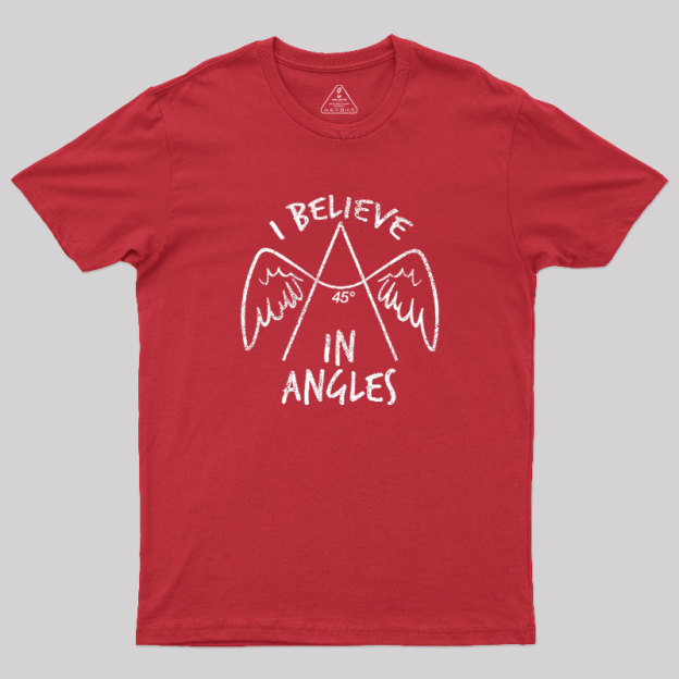 I Believe in Angles Geek T-Shirt