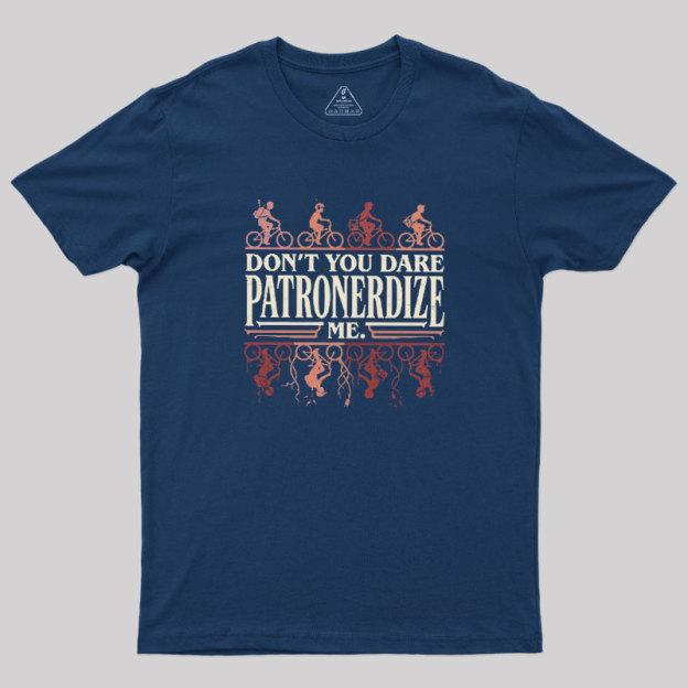 Don't You Dare Patronerdize Me Geek T-Shirt
