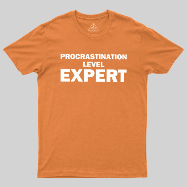 Procrastination level Expert Geek T-Shirt