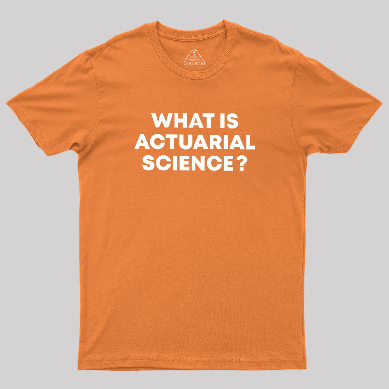 What is Actuarial Science Geek T-Shirt