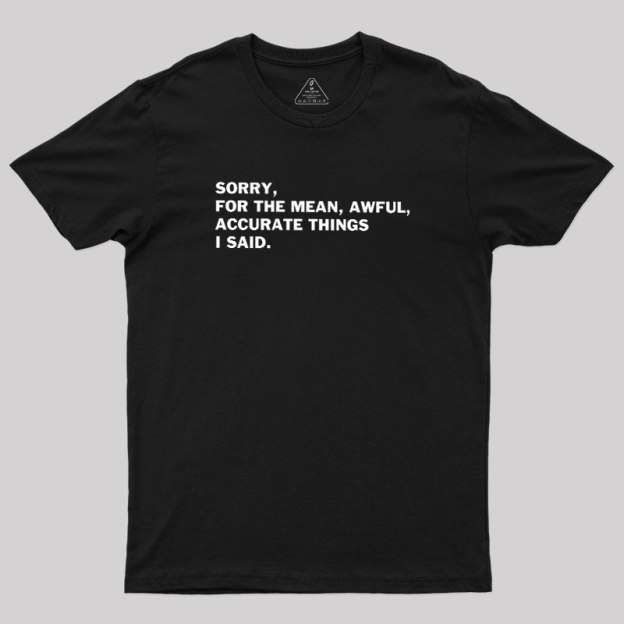 Accurate Things I Said Geek T-Shirt