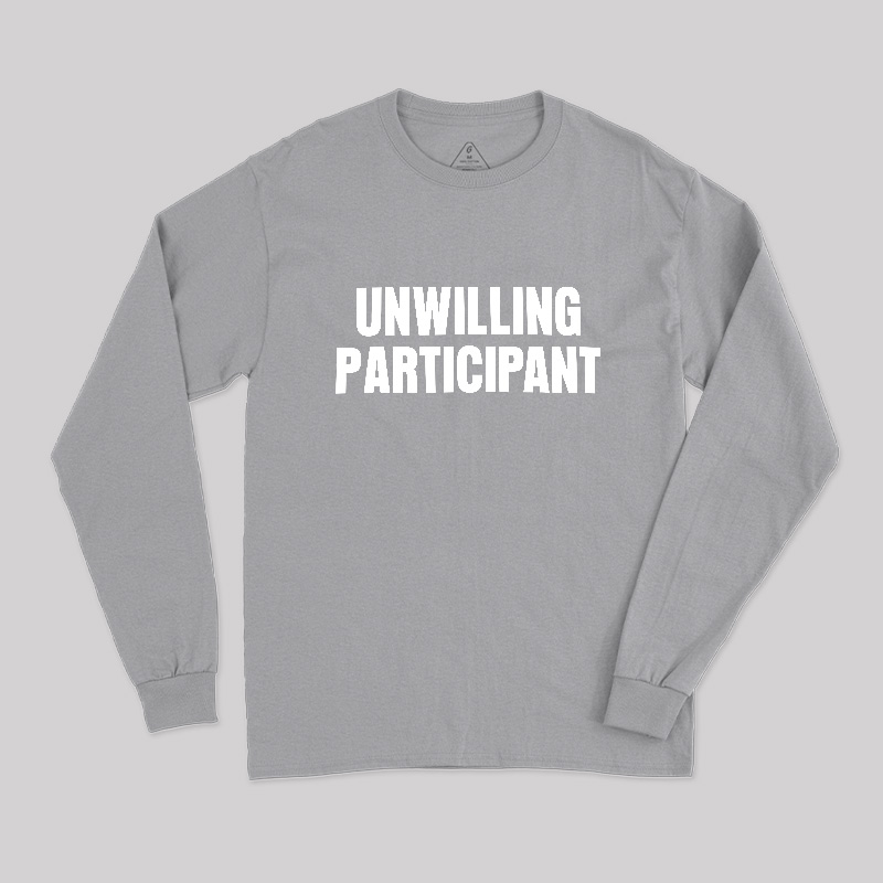 Unwilling Participant Geek Long Sleeve T-Shirt
