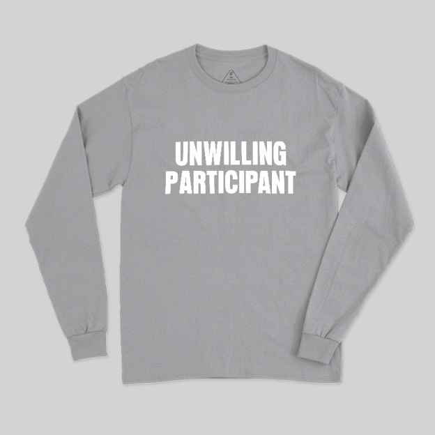 Unwilling Participant Geek Long Sleeve T-Shirt