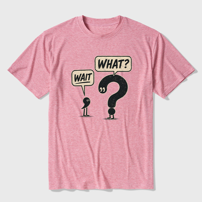 Wait What Ultra Soft Heather Tee