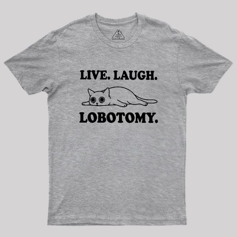 Live Laugh Lobotomy Flat Cat Graphic Geek T-Shirt