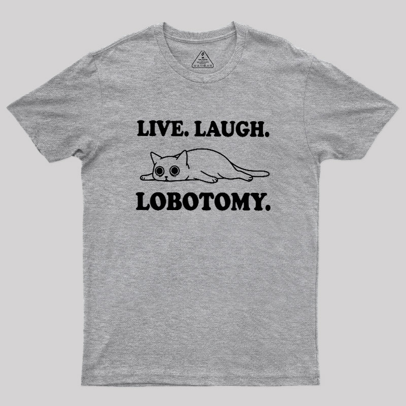 Live Laugh Lobotomy Flat Cat Graphic Geek T-Shirt