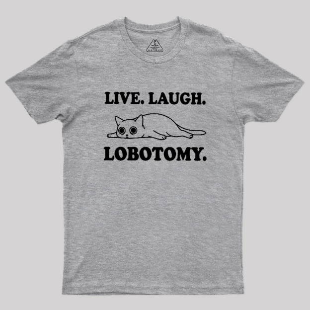 Live Laugh Lobotomy Flat Cat Graphic Geek T-Shirt