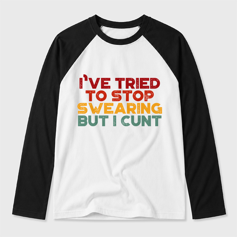I've Tried To Stop Swearing But I Cunt Sunset Geek Retro Raglan Long-Sleeve Tee