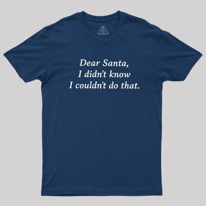 Dear Santa Geek T-Shirt