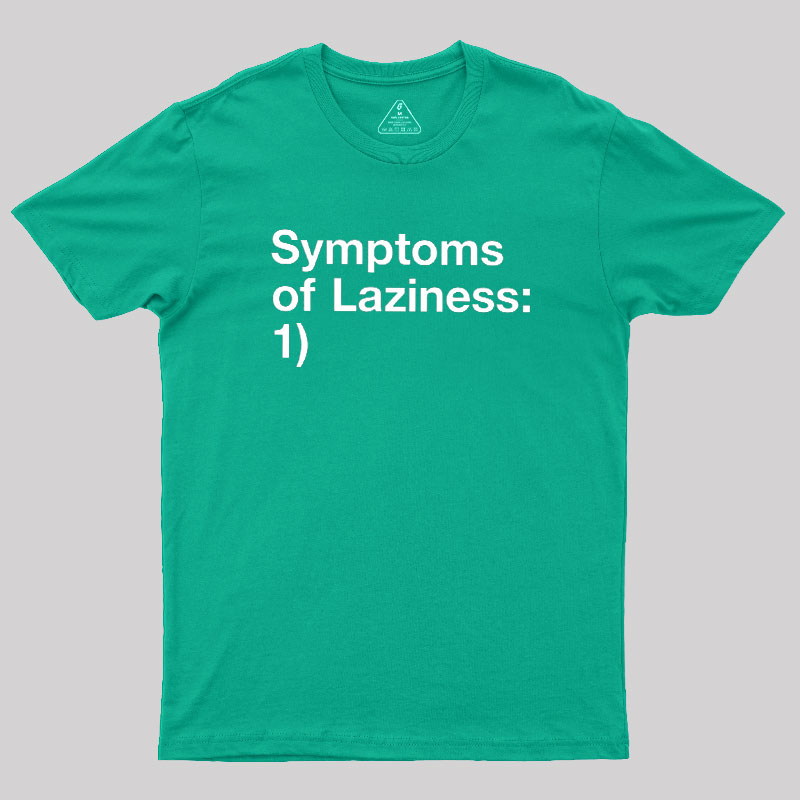 Symptoms of Laziness Geek T-Shirt