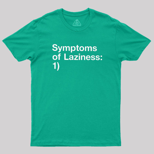 Symptoms of Laziness Geek T-Shirt