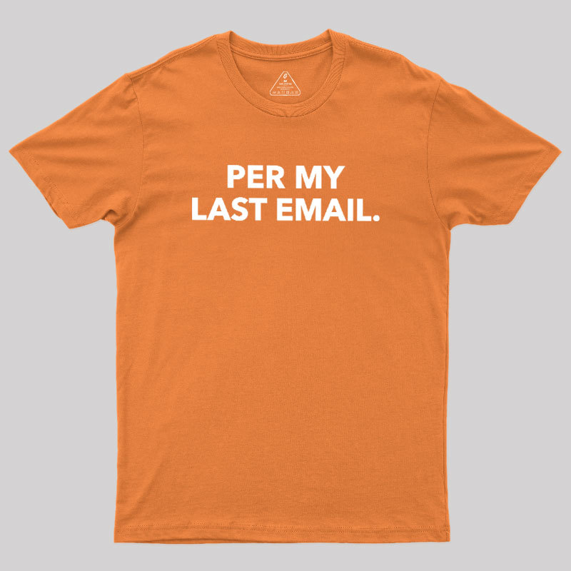 Per My Last Email Geek T-Shirt
