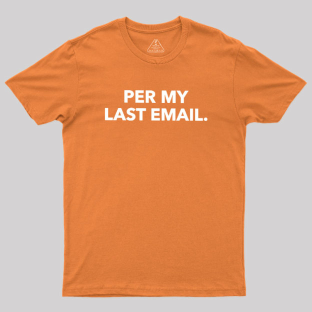 Per My Last Email Geek T-Shirt