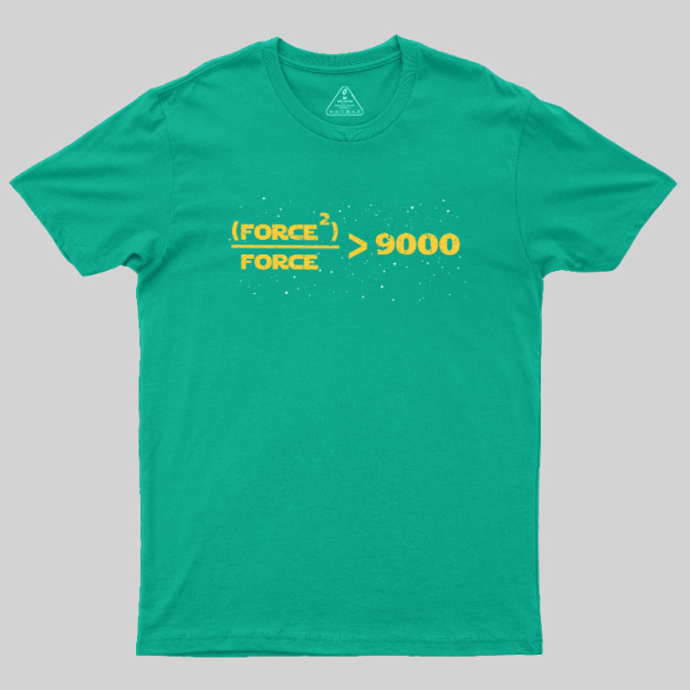 The Force Is Over 9000 Geek T-Shirt