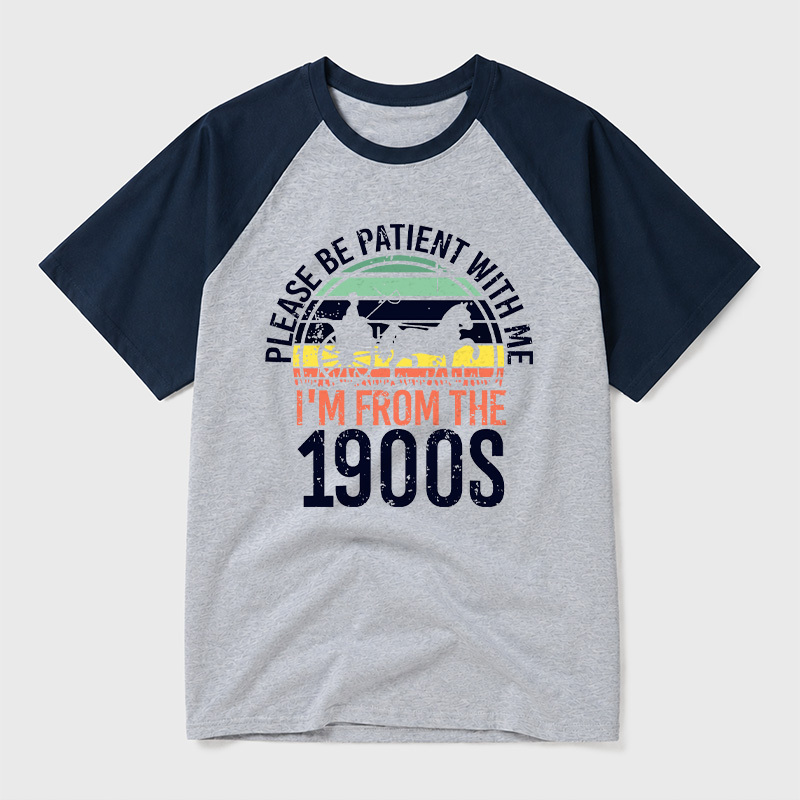 Please Be Patient With Me I'm From The 1900s Geek Retro Raglan T-Shirt