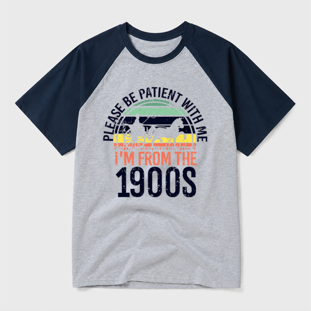 Please Be Patient With Me I'm From The 1900s Geek Retro Raglan T-Shirt