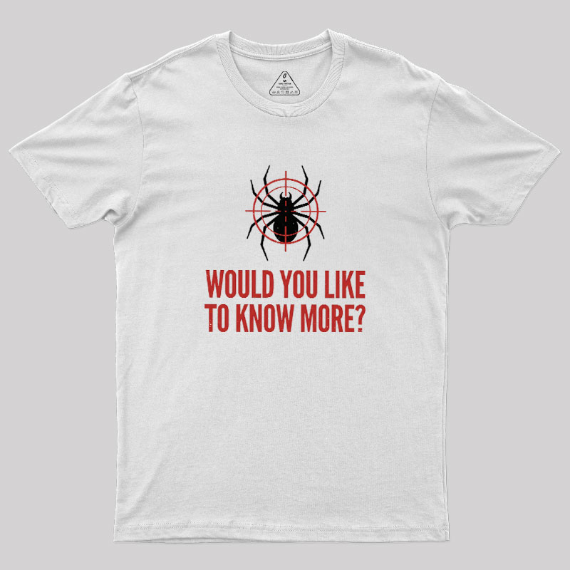 Would You Like To Know More Geek T-Shirt