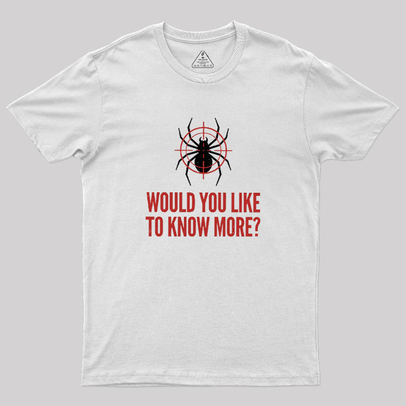 Would You Like To Know More Geek T-Shirt