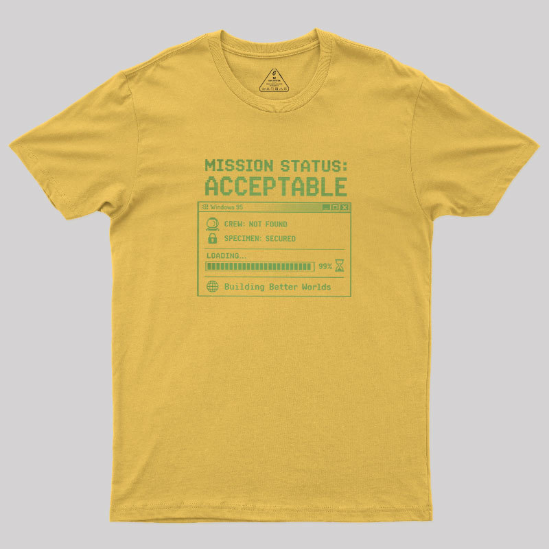 Mission Status Acceptable Geek T-Shirt