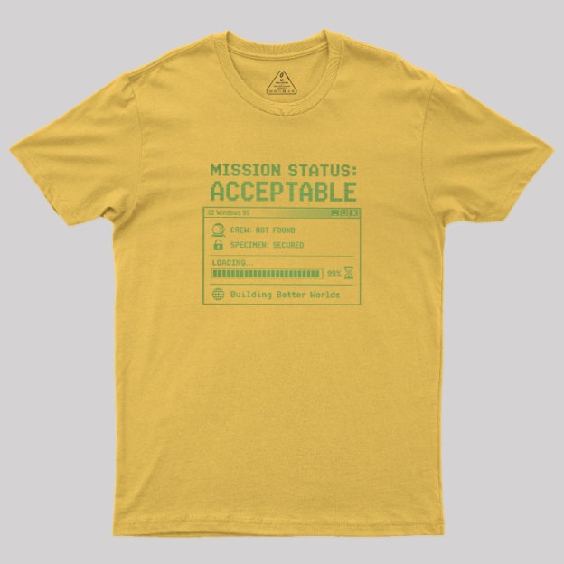 Mission Status Acceptable Geek T-Shirt