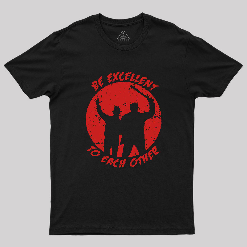Be Excellent to each other Horror Edition Geek T-Shirt