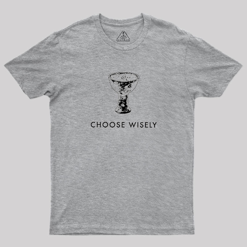 Choose Wisely Geek T-Shirt