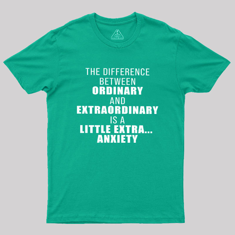 The Difference Between Ordinary And Extraordinary Geek T-Shirt