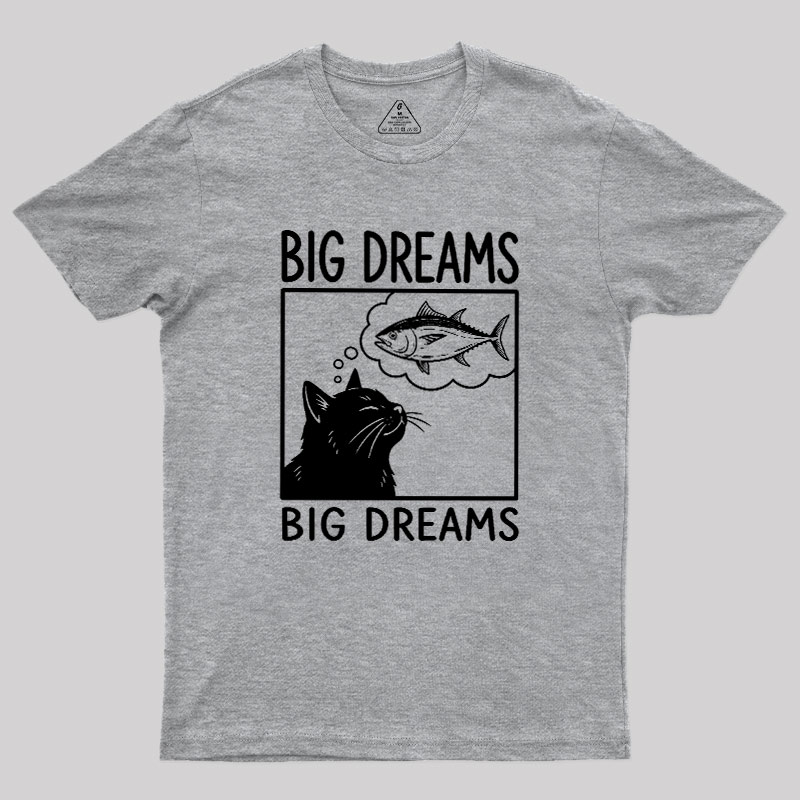 Big Dreams Of Cat Geek T-Shirt