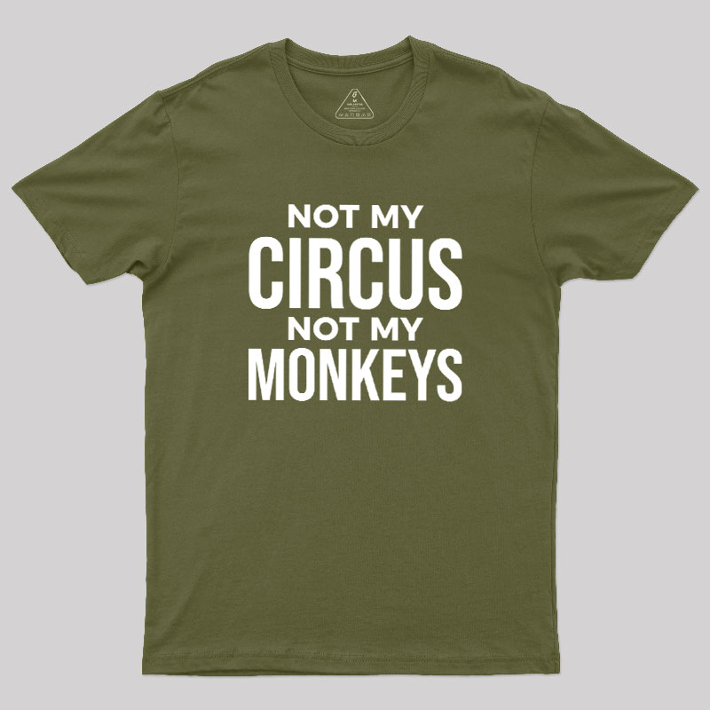 Not My Monkeys Geek T-Shirt