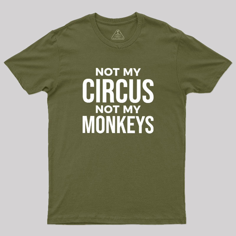 Not My Monkeys Geek T-Shirt