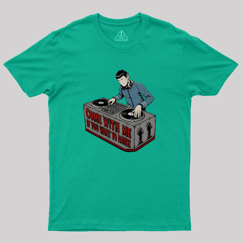 Come With Me If You Want To Dance Geek T-Shirt
