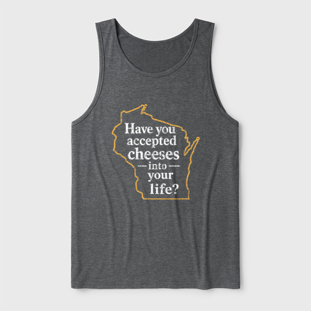 Have You Accepted Cheeses Into Your Life Ultra Soft Heather Tank