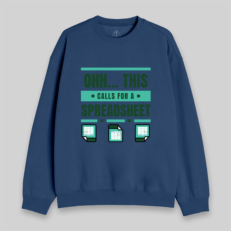 Ohh...This Calls for a Spreadsheet Sweatshirt