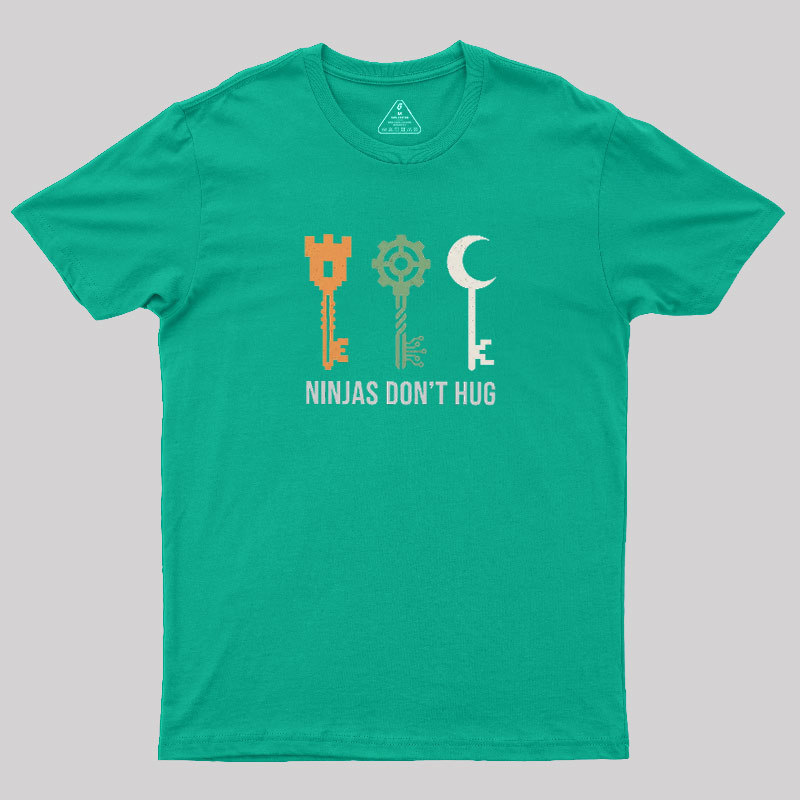 Ninjas Don't Hug Geek T-Shirt