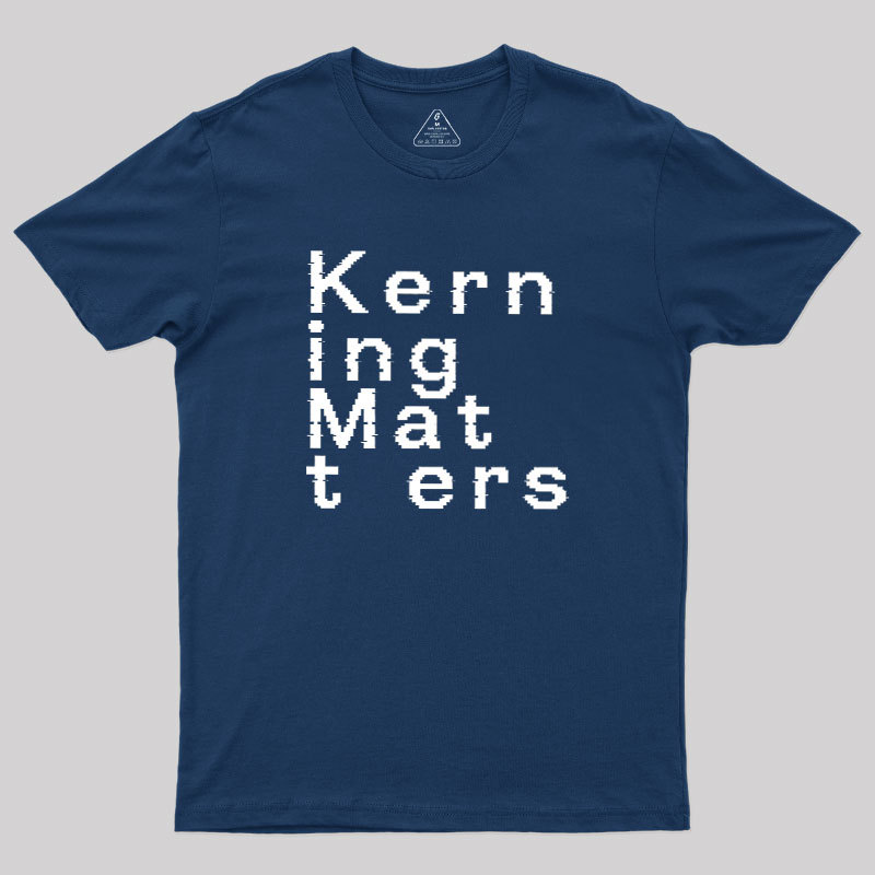 K e r n i n g M a t t e r s Geek T-Shirt