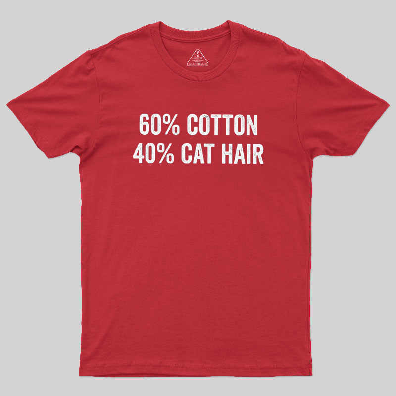 60 Cotton 40 Cat Hair Geek T-Shirt