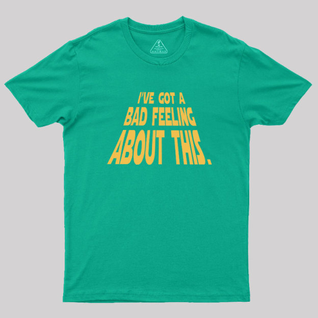 Bad Feeling Geek T-Shirt