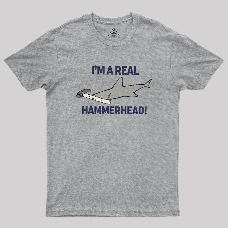 I'M A REAL HAMMERHEAD! Geek T-Shirt
