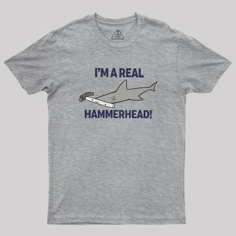 I'M A REAL HAMMERHEAD! Geek T-Shirt