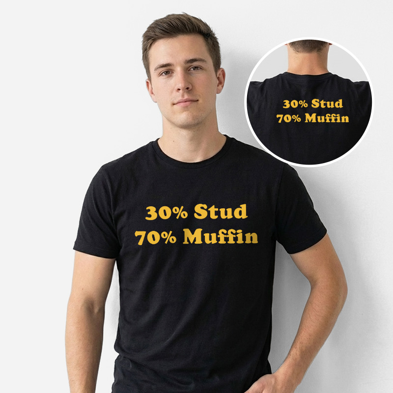 30% Stud 70% Muffin Front and Back Printed T-Shirt