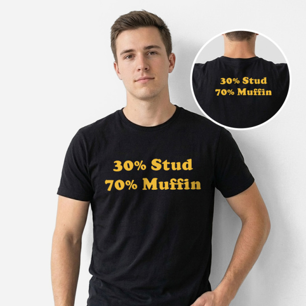 30% Stud 70% Muffin Front and Back Printed T-Shirt