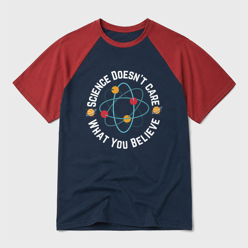Science doesn't care what you believe Science Geek Retro Raglan T-Shirt