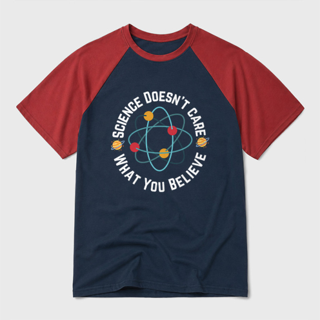 Science doesn't care what you believe Science Geek Retro Raglan T-Shirt