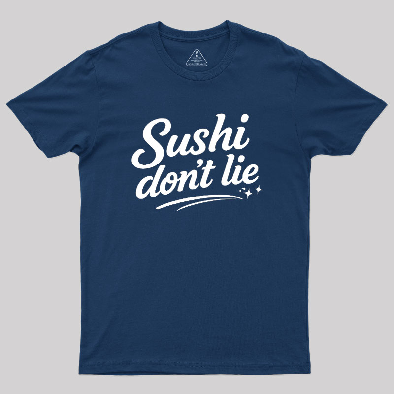 Sushi Dont Lie Geek T-Shirt