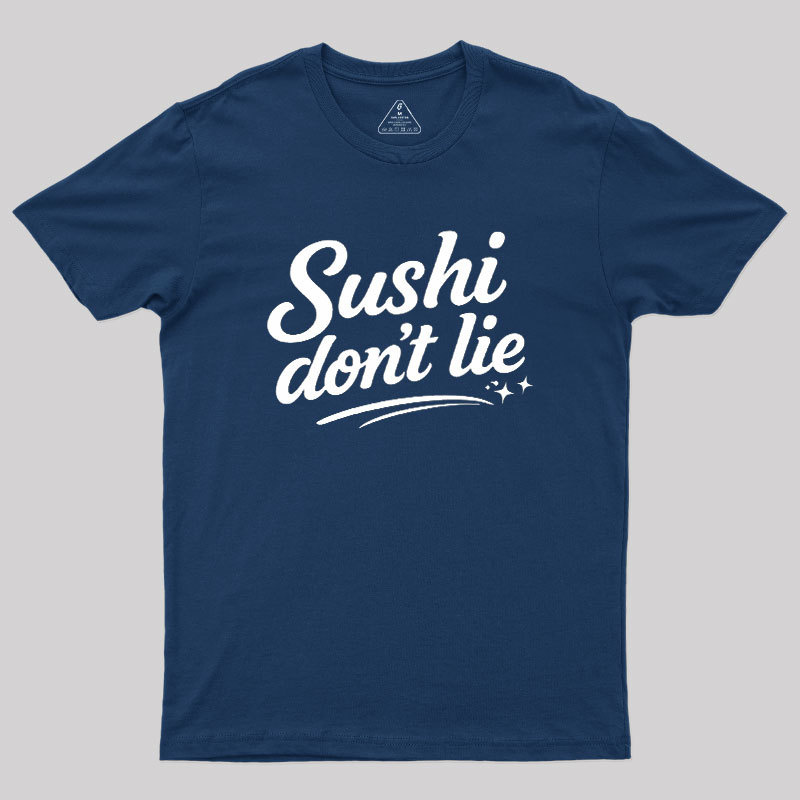 Sushi Dont Lie Geek T-Shirt