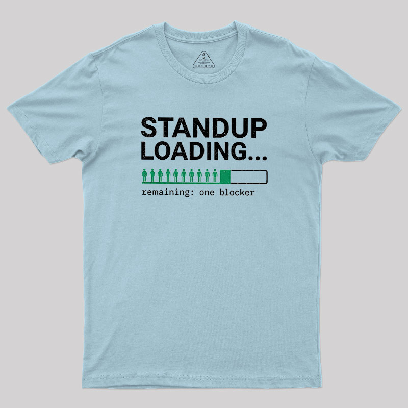 Standup Loading One Blocker Geek T-Shirt