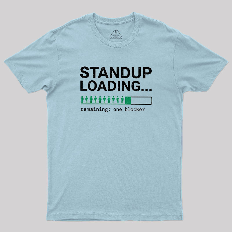 Standup Loading One Blocker Geek T-Shirt