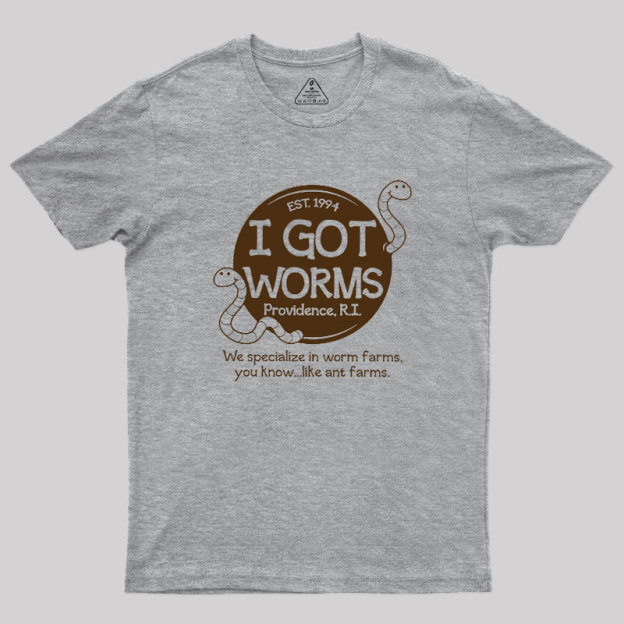 I Got Worms Geek T-Shirt