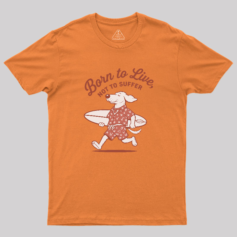 Born to Alive Geek T-Shirt