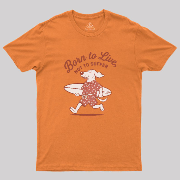 Born to Alive Geek T-Shirt